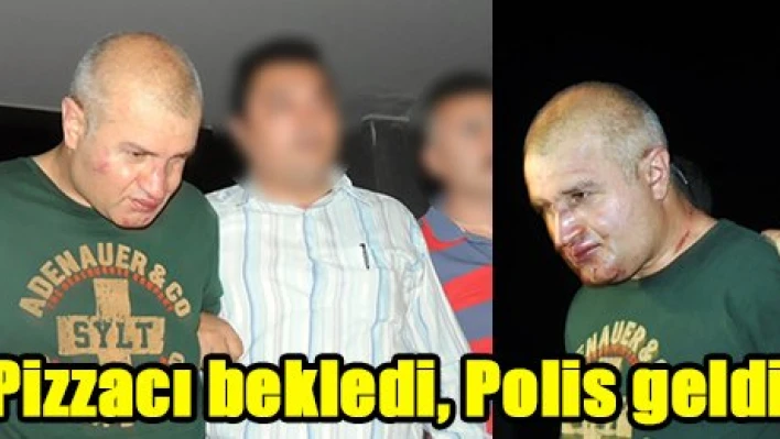 Pizzacı bekledi, Polis geldi