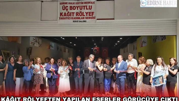 KÃ‚ĞIT RÖLYEFTEN YAPILAN ESERLER GÖRÜCÜYE ÇIKTI
