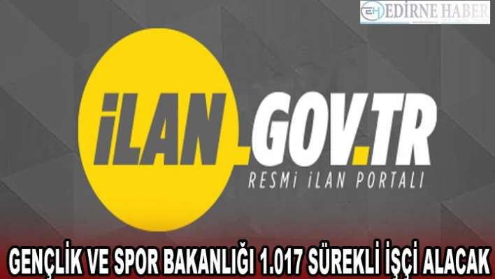 GENÇLİK VE SPOR BAKANLIĞI 1.017 SÜREKLİ İŞÇİ ALACAK