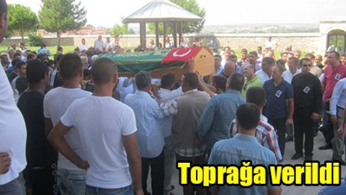 Toprağa verildi