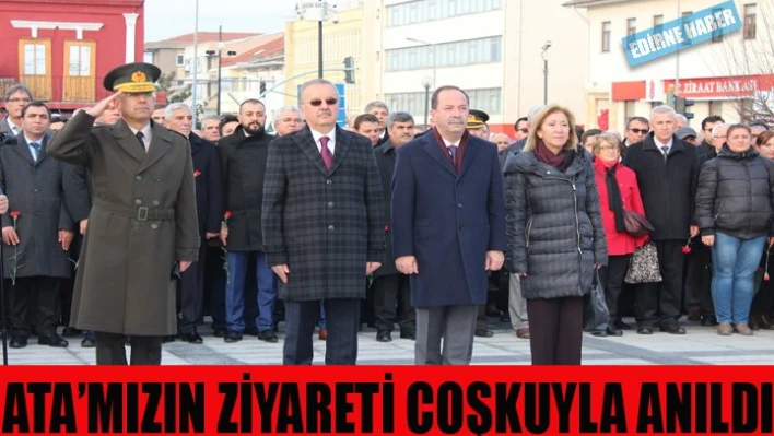 Ata'mızın ziyareti coşkuyla anıldı