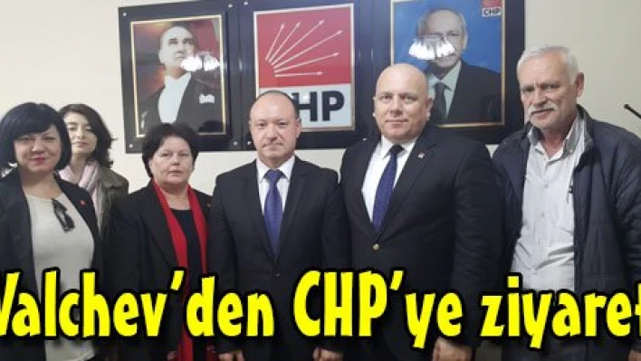 Valchev'den CHP'ye ziyaret