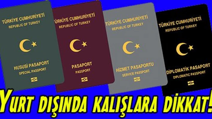 Yurt dışında kalışlara dikkat!