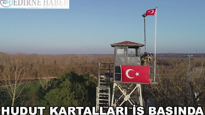 Hudut Kartalları iş başında