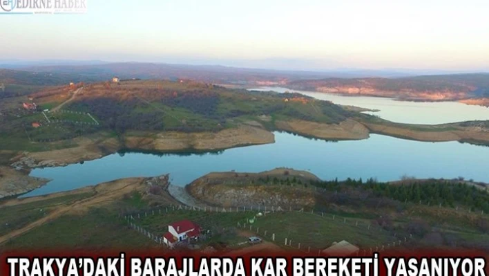 Trakya barajlarında kar bereketi