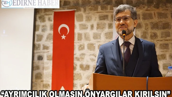 'Ayrımcılık olmasın, ön yargılar kırılsın '