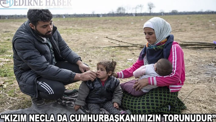 'Kızım Necla da Cumhurbaşkanımızın  torunudur'