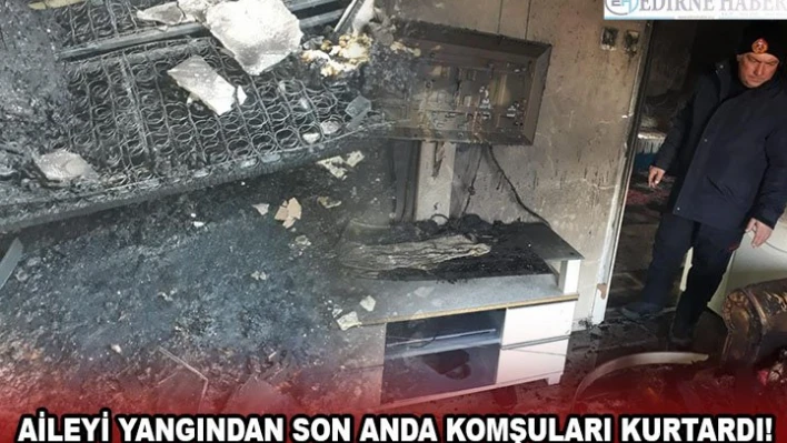 Aileyi yangından son anda komşuları kurtardı!