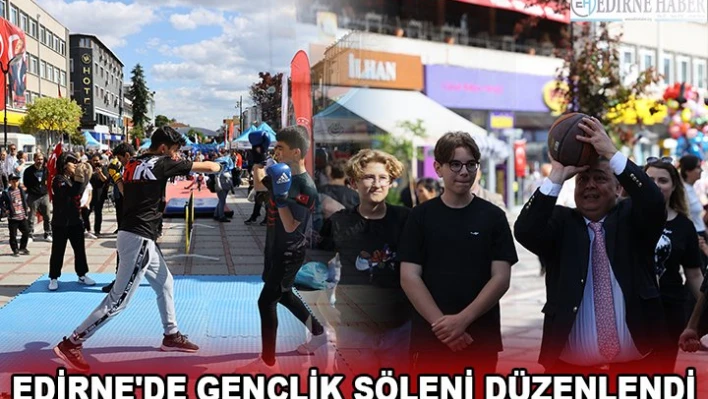 EDİRNE'DE GENÇLİK ŞÖLENİ DÜZENLENDİ