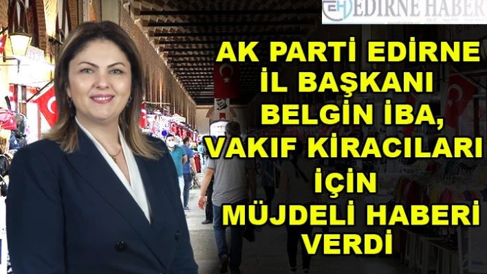 Başkan İba, vakıf kiracılarına müjdeyi verdi