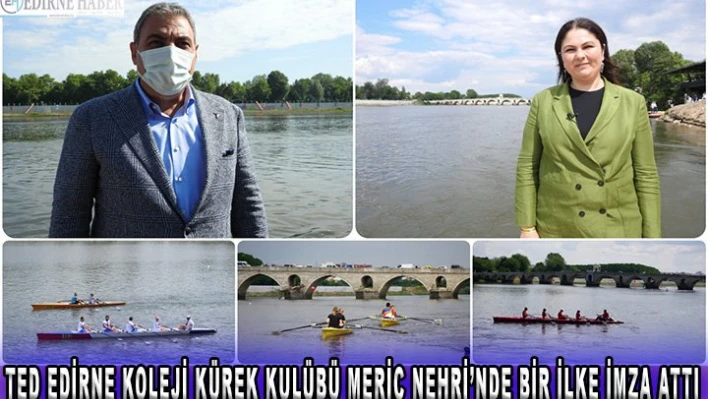 TED Edirne Koleji Kürek Kulübü Meriç Nehri'nde Bir İlke İmza Attı *