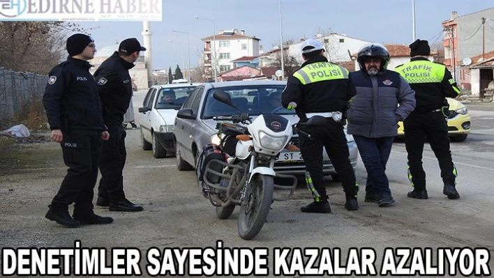 Denetimlerle kazaların önüne geçiliyor