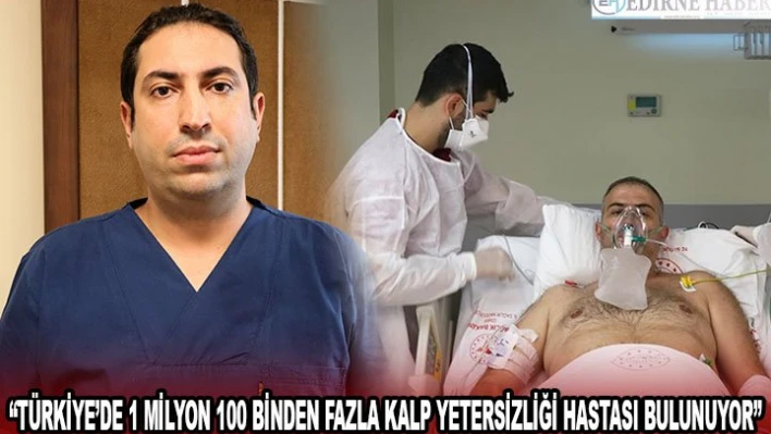 'Türkiye'de 1 milyon 100 binden fazla kalp yetersizliği hastası bulunuyor'