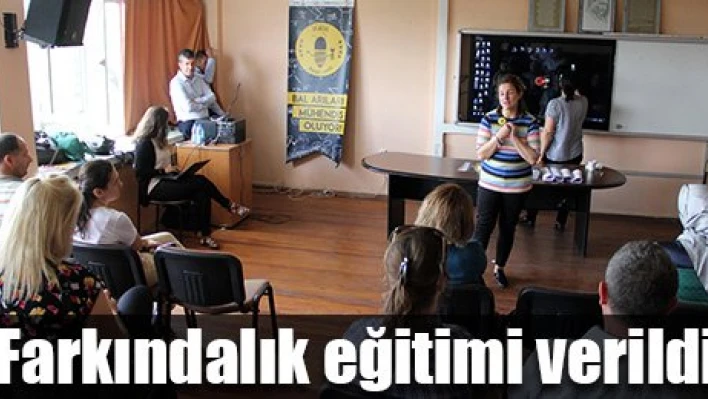 Farkındalık eğitimi verildi