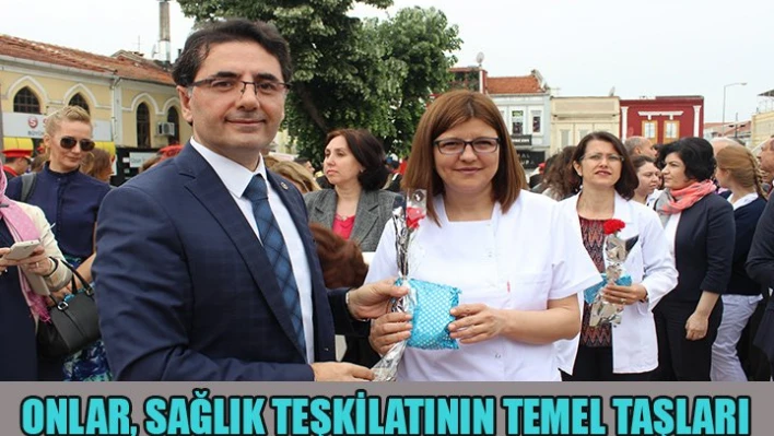 Onlar, sağlık teşkilatının temel taşları
