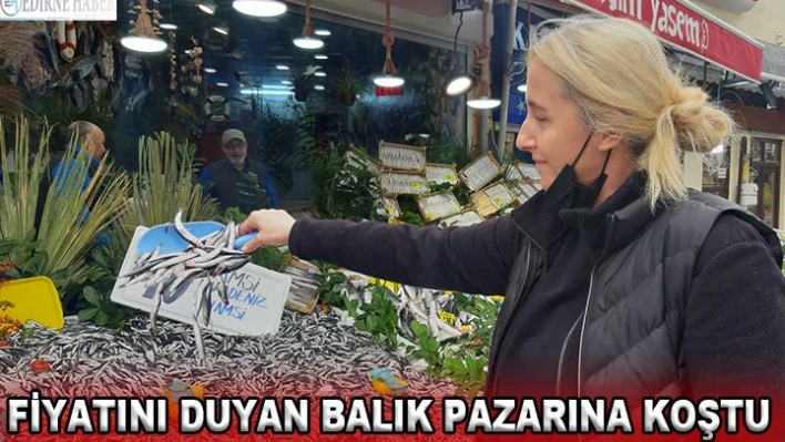 Fiyatını duyan balık pazarına koştu