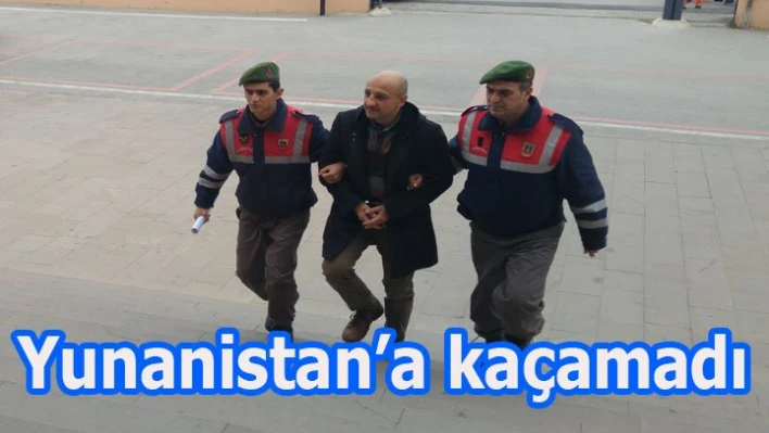 Yunanistan'a kaçmak istedi