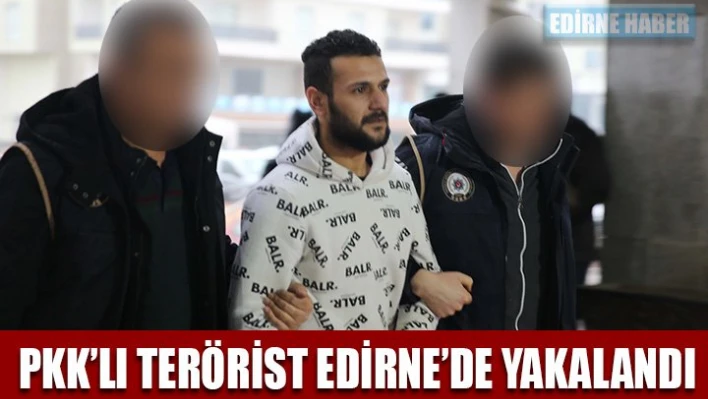 Edirne'de yakalandı