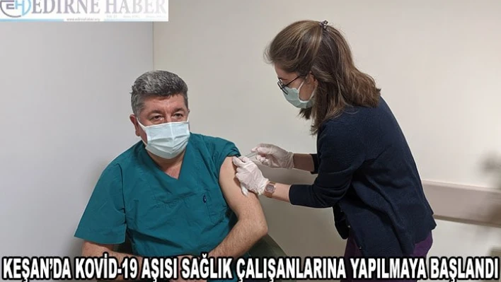  Kovid-19 aşısı sağlık çalışanlarına yapılmaya başlandı