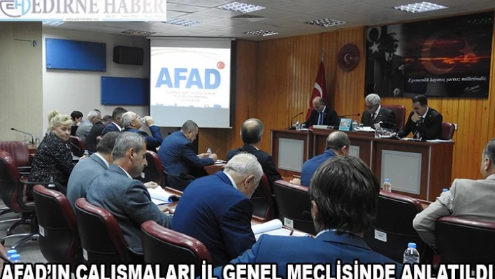 AFAD'ın Çalışmaları İl Genel Meclisinde anlatıldı