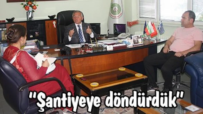 'Şantiyeye döndürdük'
