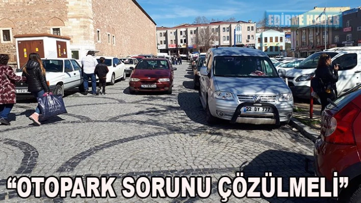 Turizmi istiyorsanız, otopark ve tuvalet sorununu çözün