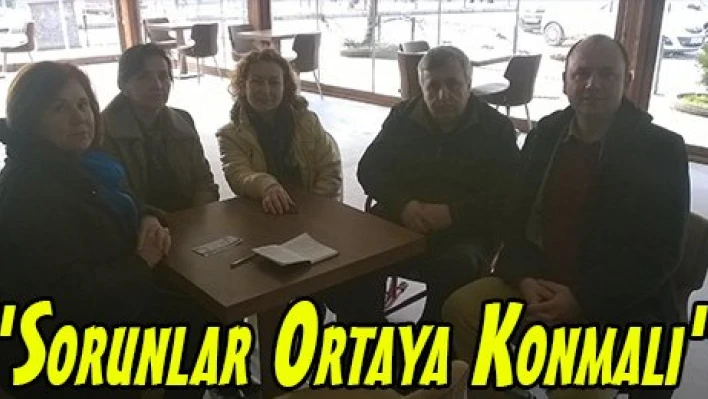 'Sorunlar Ortaya Konmalı'