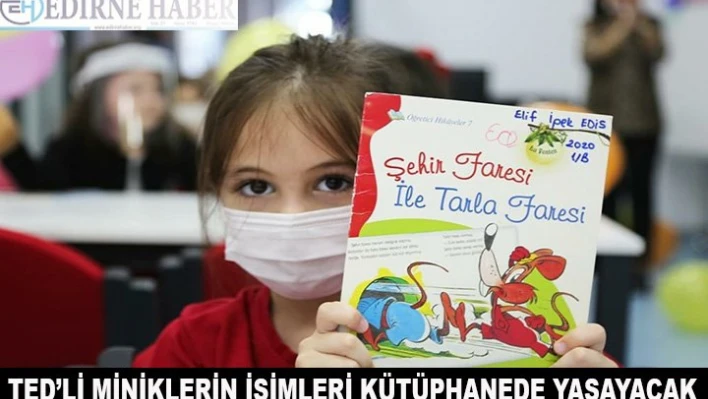 TED'li miniklerin isimleri kütüphanede yaşayacak