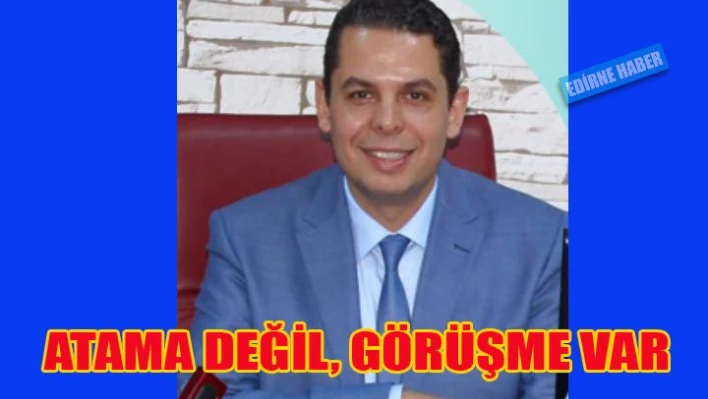 Atama yok, görüşme var