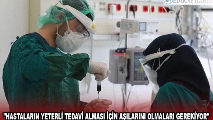 'Hastaların yeterli tedavi alması için aşılarını olmaları gerekiyor'
