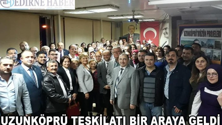 Â Ak Parti Uzunköprü teşkilatı toplandı