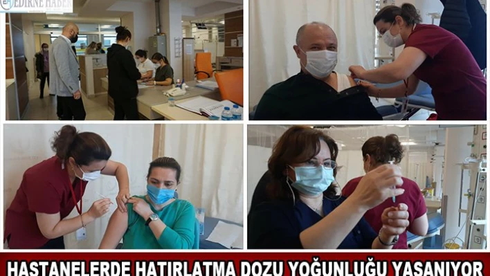 Hastanelerde hatırlatma dozu yoğunluğu yaşanıyor