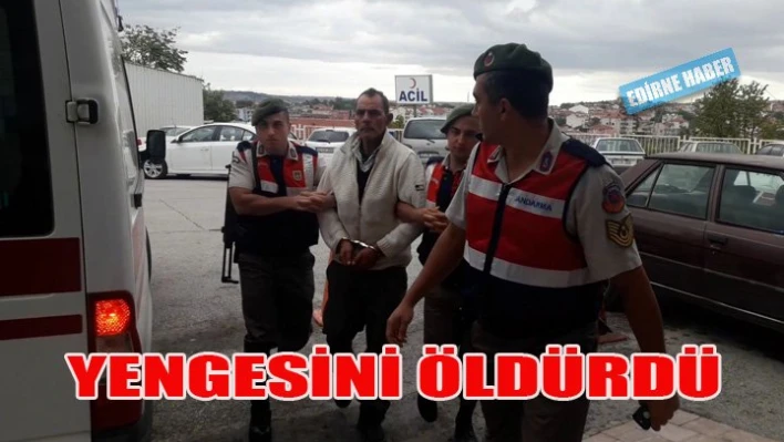 Yengesini öldürdü