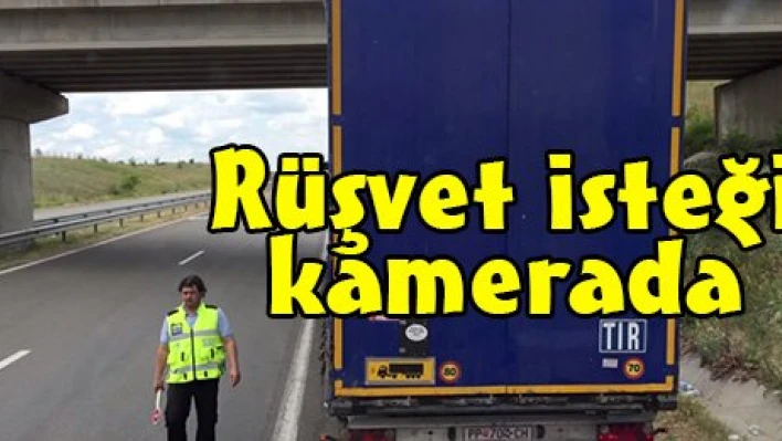 Rüşvet isteği kamerada