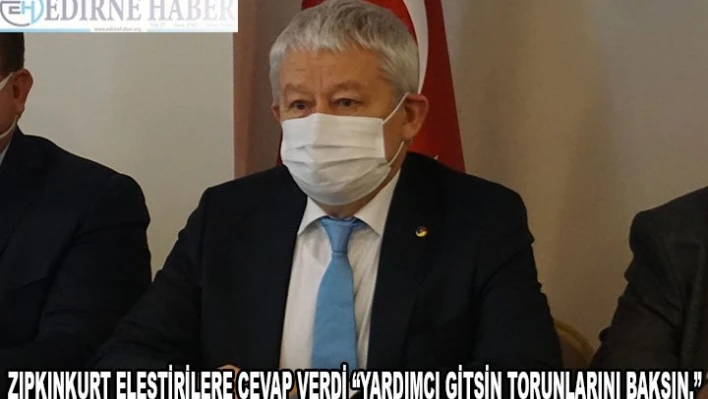 Zıpkınkurt eleştirilere cevap verdi. 'Yardımcı gitsin torunlarını baksın.'