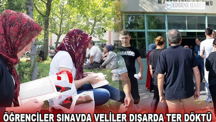 Öğrenciler sınavda veliler dışarda ter döktü