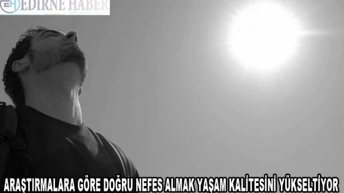 Doğru nefes almak yaşam kalitesini yükseltiyor