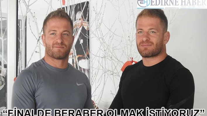 İKİZLER ER MEYDANINI SALLAYACAK