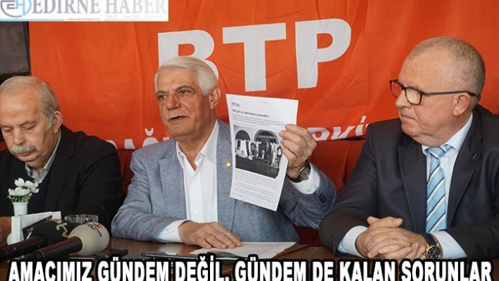'Amacımız gündem değil gündem de kalan sorunlar'
