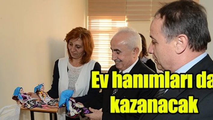Ev hanımları da kazanacak