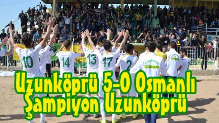 Uzunköprü ŞAMPİYON