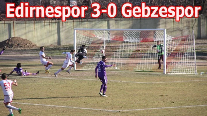 Edirnespor, Gebze'ye şamar attı