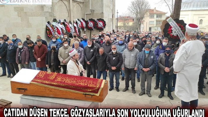 ÇATIDAN DÜŞEN TEKÇE, GÖZYAŞLARIYLA SON YOLCULUĞUNA UĞURLANDI