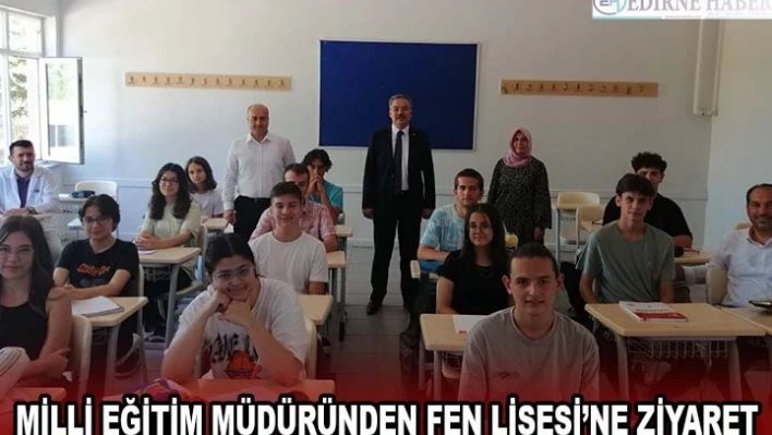 MİLLİ EĞİTİM MÜDÜRÜNDEN FEN LİSESİ'NE ZİYARET