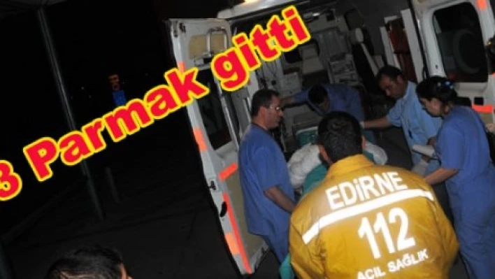 3 parmağı koptu