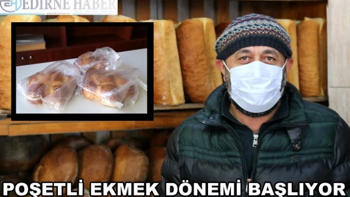 Poşetli ekmek dönemi başlıyor