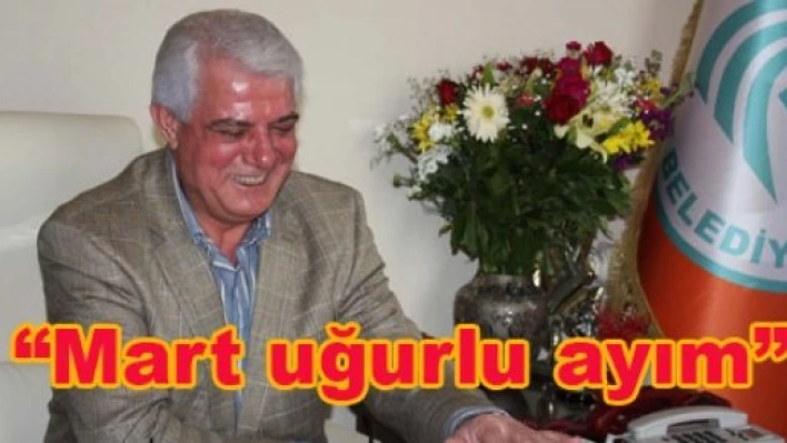 “Mart ayı uğurlu ay”