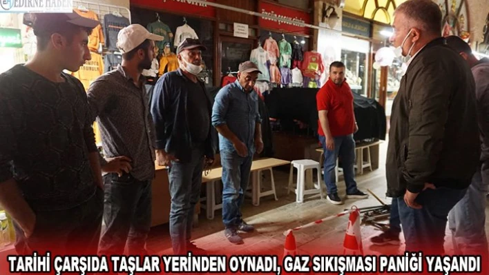Tarihi çarşıda taşlar yerinden oynadı, gaz sıkışması paniği yaşandı