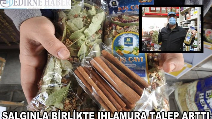 Salgınla birlikte ıhlamura talep arttı