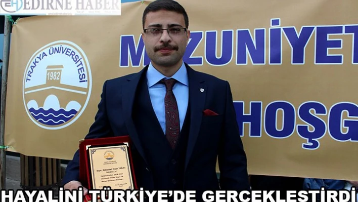 Hayalini Türkiye'de gerçekleştirdi